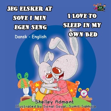 Jeg elsker at sove i min egen seng I Love to Sleep in My Own Bed (Danish Book for Kids) - Shelley Admont - S.A. Publishing