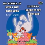 Jeg elsker at sove i min egen seng I Love to Sleep in My Own Bed (Danish Book for Kids)