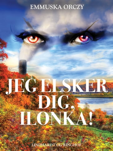 Jeg elsker dig, Ilonka! - Emmuska Orczy