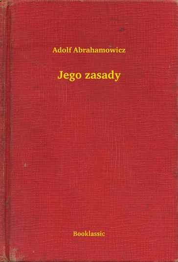 Jego zasady - Adolf Abrahamowicz