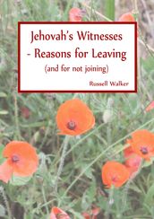 Jehovah s Witnesses - Reasons for Leaving (and for not joining)