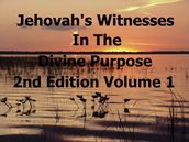 Jehovah s Witnesses In The Divine Purpose Second Edition Volume 1