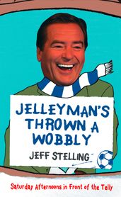 Jelleyman s Thrown a Wobbly: Saturday Afternoons in Front of the Telly
