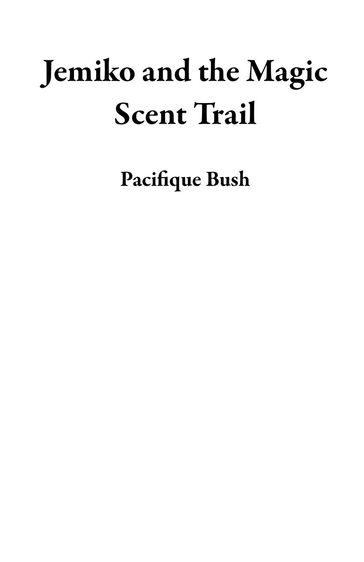 Jemiko and the Magic Scent Trail - Pacifique Bush