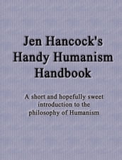 Jen Hancock s Handy Humanism Handbook