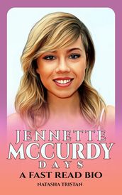 Jennette McCurdy Days : A Fast Read Bio