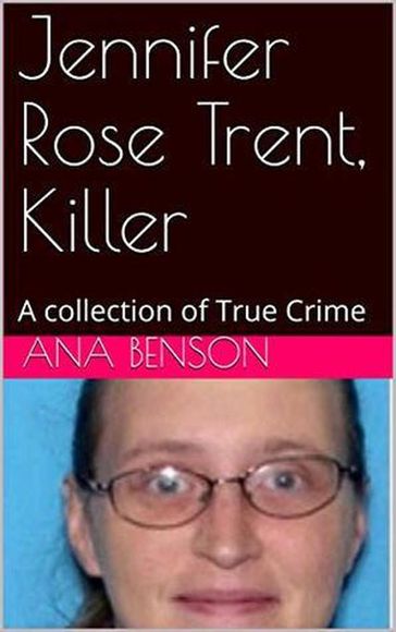Jennifer Rose Trent, Killer - Ana Benson
