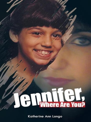 Jennifer, Where Are You? - Katherine Ann Longo