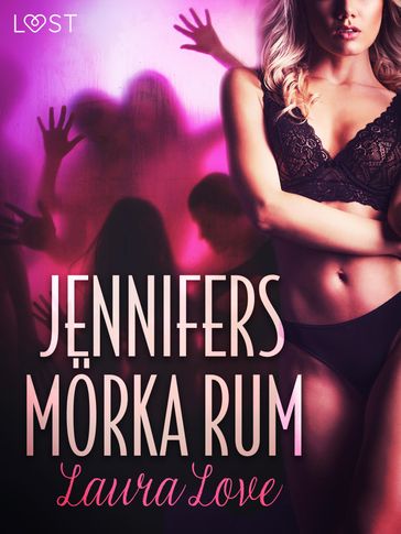 Jennifers mörka rum - erotisk novell - Laura Love