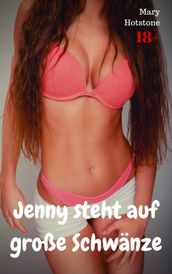 Jenny steht auf große Schwanze