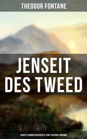 Jenseit des Tweed: Schottlandreiseberichte von Theodor Fontane