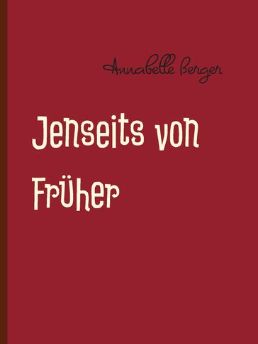 Jenseits von Früher - Annabelle Berger
