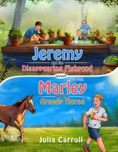 Jeremy and the Disappearing Fishpond and Marley and the Greedy Horse