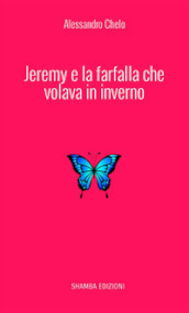 Jeremy e la farfalla che volava in inverno