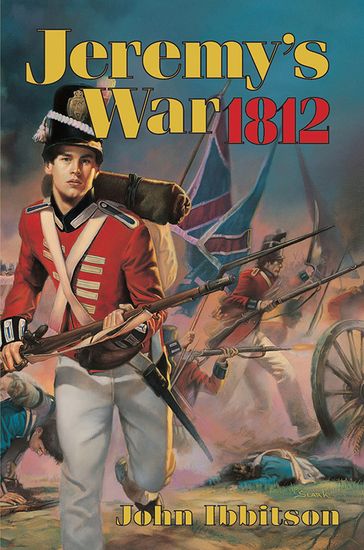 Jeremys War 1812 - John Ibbitson