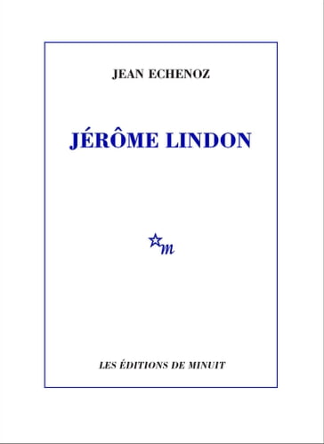 Jérôme Lindon - Jean Echenoz