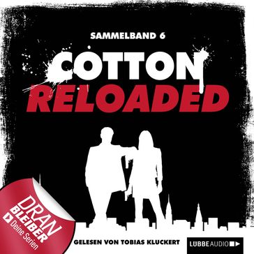 Jerry Cotton - Cotton Reloaded, Sammelband 6: Folgen 16 - 18 - Alfred Bekker - Arno Endler - Peter Mennigen