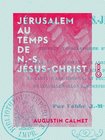 Jérusalem au temps de N.-S. Jésus-Christ - Augustin Calmet