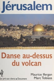Jérusalem : danse au-dessus du volcan