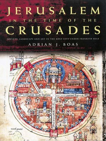 Jerusalem in the Time of the Crusades - Adrian J. Boas