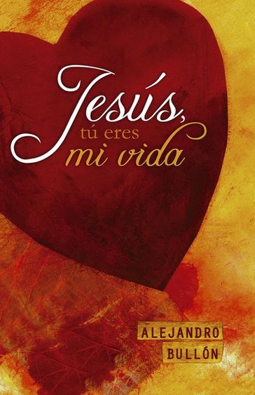 Jesús, tu eres mi vida - Asociación Casa Editora Sudamericana