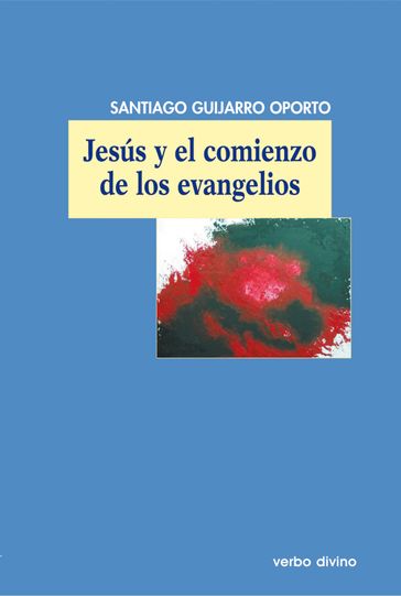 Jesús y el comienzo de los evangelios - Santiago Guijarro Oporto