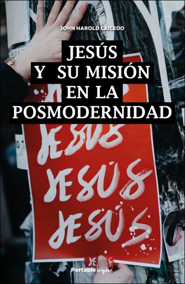 Jesús y su misión en la posmodernidad - John Harold Caicedo