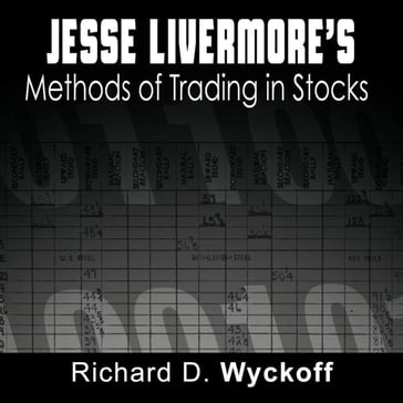Jesse Livermore's Methods of Trading in Stocks - Richard D. Wyckoff - Jesse Livermore