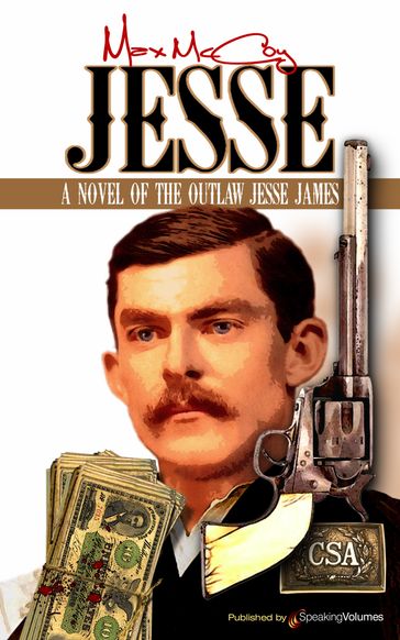 Jesse: A Novel of the Outlaw Jesse James - Max McCoy