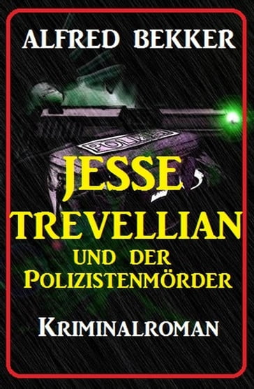 Jesse Trevellian und der Polizistenmörder - Alfred Bekker