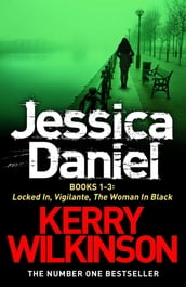 Jessica Daniel series: Locked In/Vigilante/The Woman in Black - Books 1-3