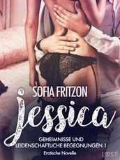 Jessica Geheimnisse und leidenschaftliche Begegnungen 1 - Erotische Novelle