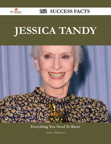 Jessica Tandy 162 Success Facts - Everything you need to know about Jessica Tandy - Frances Wilkerson