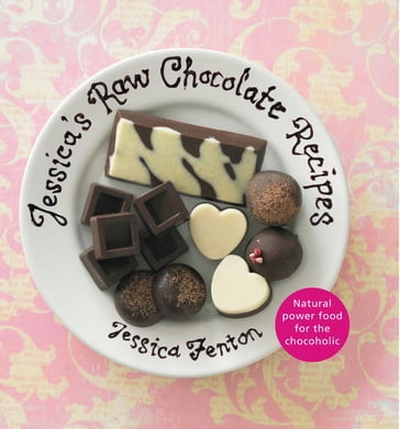Jessica's Raw Chocolate Recipes - Jessica Fenton