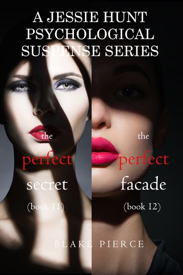 Jessie Hunt Psychological Suspense Bundle: The Perfect Secret (#11) and The Perfect Facade (#12) - Blake Pierce