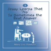 Jessy Learns That  No  Is Sometimes the Best Answer