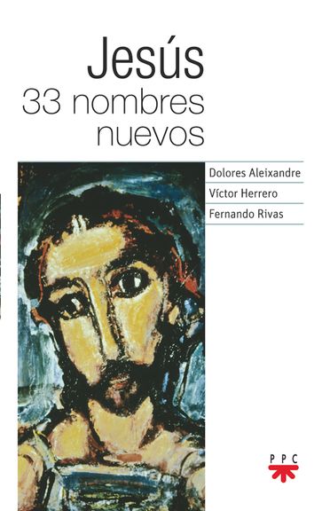 Jesus 33 nombres nuevos - Dolores Aleixandre Parra - Fernando Rivas Rebaque - Víctor Herrero de Miguel