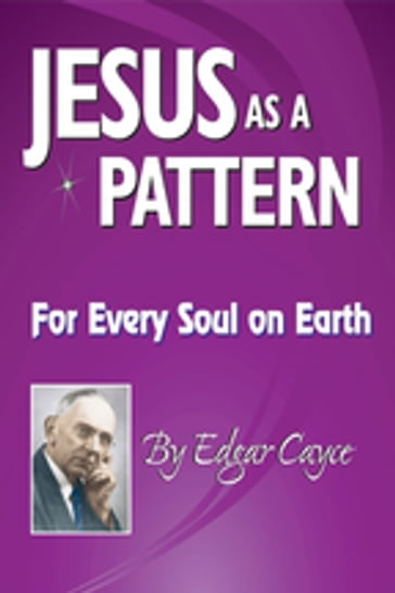 Jesus As a Pattern - Edgar Cayce