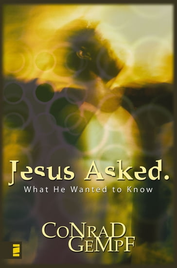 Jesus Asked. - Conrad Gempf