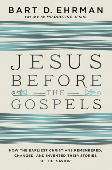 Jesus Before the Gospels - D. Ehrman Bart