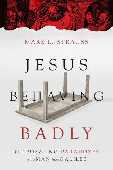 Jesus Behaving Badly - Mark L. Strauss