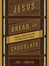 Jesus, Bread, and Chocolate