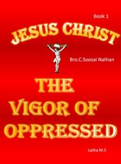 Jesus Christ- The Vigor Of Oppressed