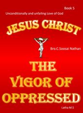 Jesus Christ -The Vigor of Oppressed- Book 5