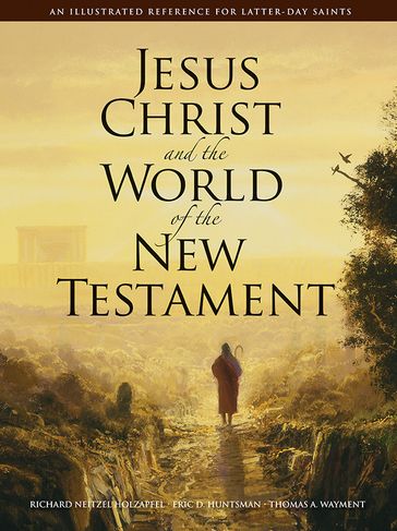 Jesus Christ and the World of the New Testament - Eric D. - Holzapfel - Huntsman - Richard Neitzel - Thomas A. - Wayment