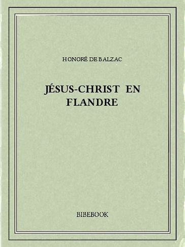 Jésus-Christ en Flandre - Honoré de Balzac