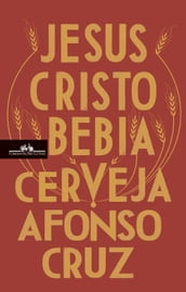 Jesus Cristo bebia cerveja