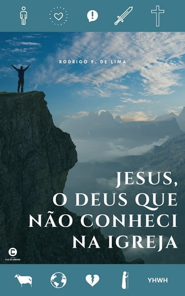 Jesus, o Deus que não conheci na igreja - Rodrigo Ferreira de Lima