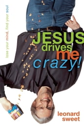 Jesus Drives Me Crazy!