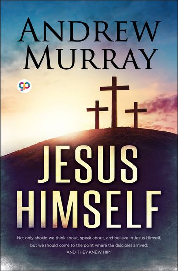 Jesus Himself - Andrew Murray - GP Editors